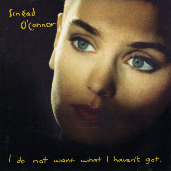Sinead O'Connor ‎– I do not want what I haven't got